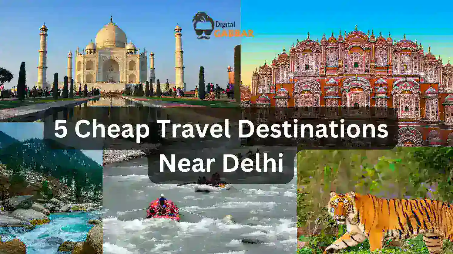 5 Cheap Travel Destinations Near Delhi