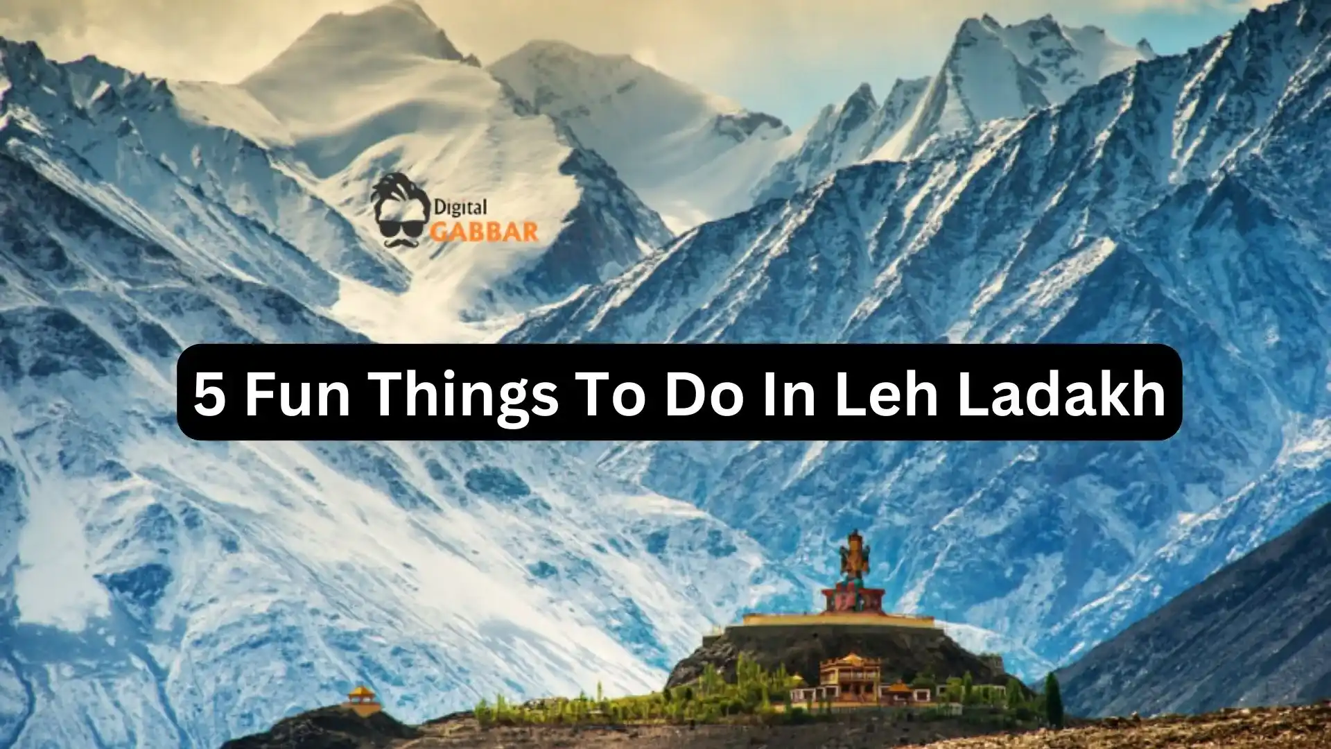 5 Fun Things To Do In Leh Ladakh