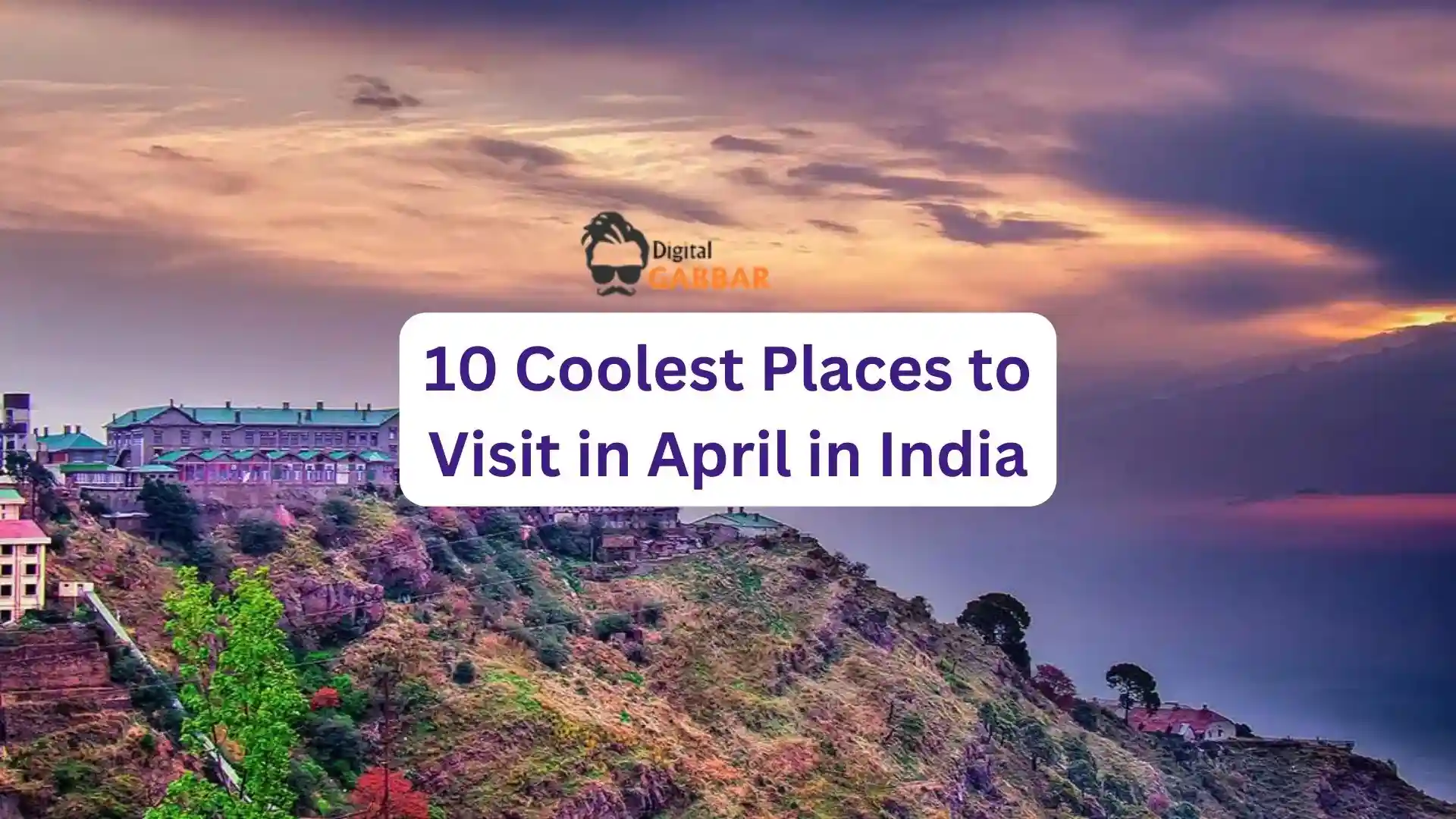 10 Coolest Places to Visit in April in India | Amazing Getaways for Summer